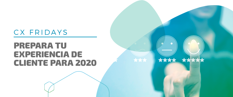 CX Fridays - Prepara tu experiencia de cliente para 2020